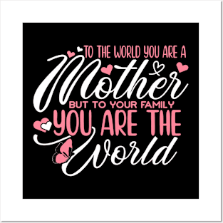 To The World You Are Mother To Your Family You Are The World Posters and Art